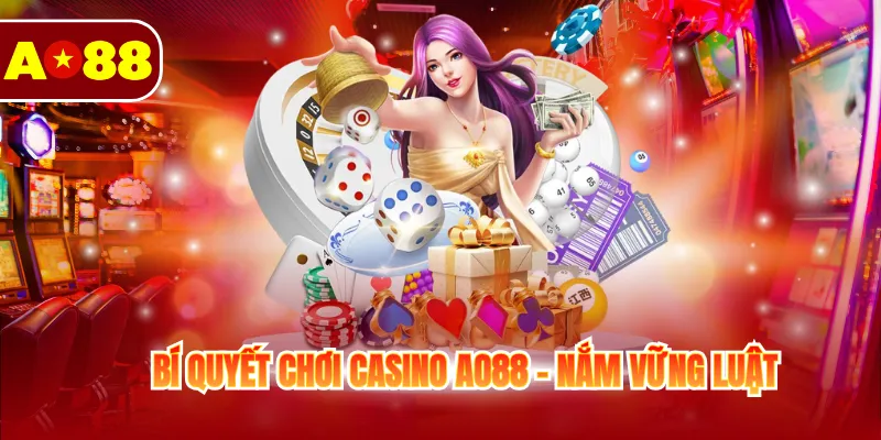 Bí quyết chơi casino AO88 - Nắm vững luật