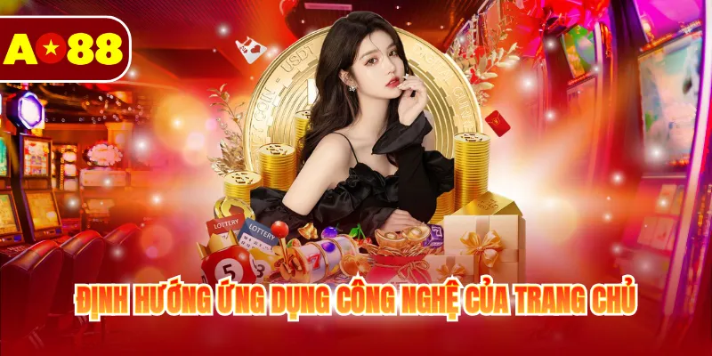 Định hướng ứng dụng công nghệ của trang chủ