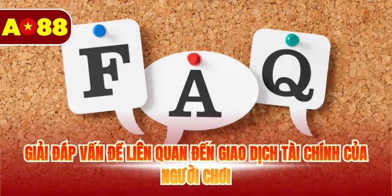 Giải đáp vấn đề liên quan đến giao dịch tài chính của người chơi