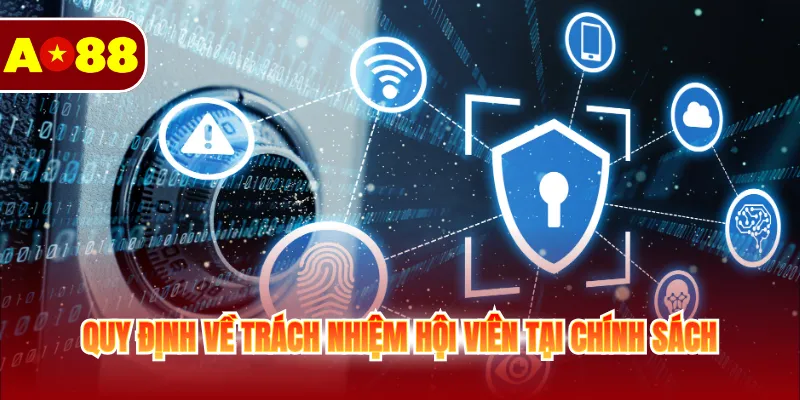 Chính Sách Bảo Mật AO88 4 Quy định về trách nhiệm hội viên tại chính sách