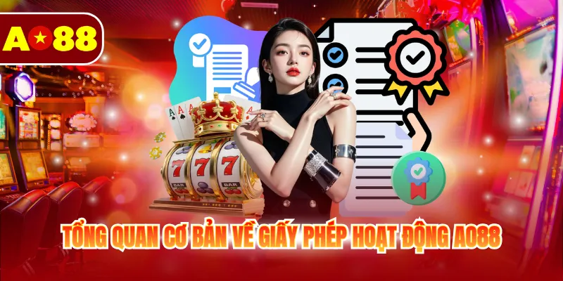 Giấy Phép Hoạt Động AO88 1 Tổng quan cơ bản về giấy phép hoạt động AO88