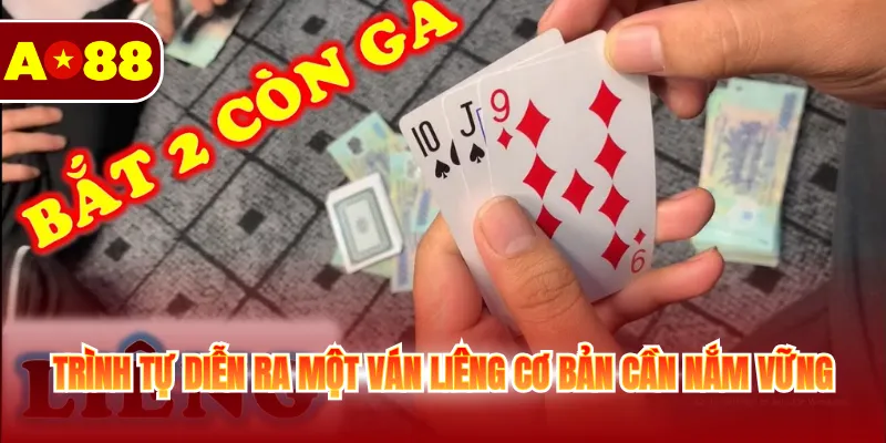 Trình tự diễn ra một ván liêng cơ bản cần nắm vững
