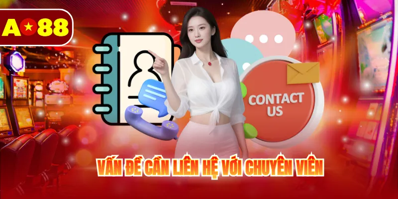 Vấn đề cần liên hệ với chuyên viên